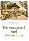 Carola Pickenhan - Herzensgrund und Seelenflügel