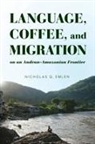 Nicholas Q Emlen - Language, Coffee, and Migration on an Andean-Amazonian Frontier