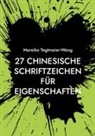 Mareike Tegtmeier-Wang - 27 chinesische Schriftzeichen für Eigenschaften