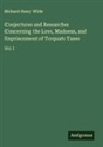 Richard Henry Wilde - Conjectures and Researches Concerning the Love, Madness, and Imprisonment of Torquato Tasso