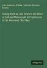 John Anderson, William Cudworth, Ebenezer Erskine - Saving Faith as Laid Down in the Word of God and Maintained in Confessions of the Reformed Churches
