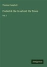 Thomas Campbell - Frederick the Great and His Times