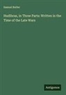 Samuel Butler - Hudibras, in Three Parts: Written in the Time of the Late Wars