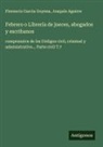 Joaquín Aguirre, Florencio Garcia Goyena - Febrero o Librería de jueces, abogados y escribanos