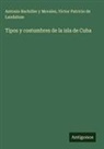 Antonio Bachiller y Morales, Víctor Patricio de Landaluze - Tipos y costumbres de la isla de Cuba