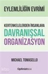 Michael Tomasello - Eylemliligin Evrimi - Kertenkelelerden Insanlara Davranissal Organizasyon