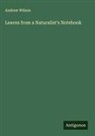 Andrew Wilson - Leaves from a Naturalist's Notebook