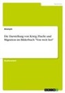 Anonym, Anonymous - Die Darstellung von Krieg, Flucht und Migration im Bilderbuch "Von weit her"