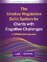 Julie F Brown, Brown Julie F. - The Emotion Regulation Skills System for Clients with Cognitive Challenges, Second Edition