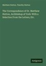 Matthew Hutton, Timothy Hutton - The Correspondence of Dr. Matthew Hutton, Archbishop of York: With a Selection From the Letters, Etc