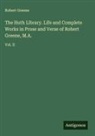Robert Greene - The Huth Library. Life and Complete Works in Prose and Verse of Robert Greene, M.A
