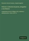 Joaquín Aguirre, Florencio Garcia Goyena - Febrero o Librería de jueces, abogados y escribanos