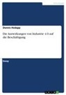 Dennis Hodapp - Die Auswirkungen von Industrie 4.0 auf die Beschäftigung
