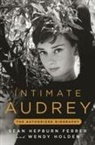 Sean Hepburn Ferrer, Wendy Holden - Intimate Audrey