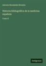 Antonio Hernández Morejón - Historia bibliográfica de la medicina española