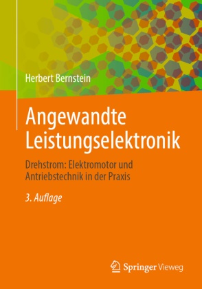 Herbert Bernstein - Angewandte Leistungselektronik - Drehstrom: Elektromotor und Antriebstechnik in der Praxis