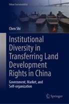 Chen Shi - Institutional Diversity in Transferring Land Development Rights in China