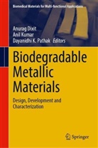 Anurag Dixit, Dayanidhi K Pathak, Anil Kumar, Dayanidhi K. Pathak - Biodegradable Metallic Materials