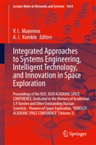 I Komkin, A I Komkin, I Mayorova, V I Mayorova, A. I. Komkin, A.I. Komkin... - Integrated Approaches to Systems Engineering, Intelligent Technology, and Innovation in Space Exploration