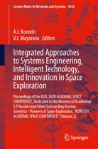 A I Komkin, I Mayorova, A. I. Komkin, A.I. Komkin, V. I. Mayorova, V.I. Mayorova - Integrated Approaches to Systems Engineering, Intelligent Technology, and Innovation in Space Exploration