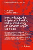 I Komkin, A I Komkin, I Mayorova, V I Mayorova, A. I. Komkin, A.I. Komkin... - Integrated Approaches to Systems Engineering, Intelligent Technology, and Innovation in Space Exploration