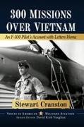 Stewart Cranston - 300 Missions Over Vietnam - An F-100 Pilot's Account with Letters Home