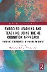 Camilla Groth, Schilhab Theresa - Embodied Learning and Teaching Using the 4E Cognition Approach