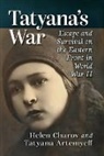 Tatyana Artemyeff, Helen Charov - Tatyana's War