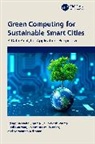Balas Valentina Emilia, Sunil Gautam, Saravanan Krishnan, Jai Prakash Verma, Sharma Neha - Green Computing for Sustainable Smart Cities