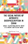 Nan Christine Wang - The Social Nature of Antibiotic Overprescription in China