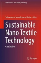 Subramanian Senthilkannan Muthu, Subramanian Senthilkannan Muthu - Sustainable Nano Textile Technology