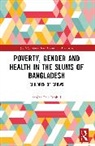 Sabina Faiz Rashid - Poverty, Gender and Health in the Slums of Bangladesh
