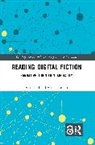 Alice Ensslin Bell, Bell Alice, Ensslin Astrid - Reading Digital Fiction