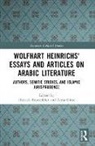 Biesterfeldt Hinrich, Giese Alma - Wolfhart Heinrichsʼ Essays and Articles on Arabic Literature