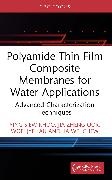 Jia Wei Chew, Ying Siew Khoo, Ying Siew Oor Khoo, Woei Jye Lau, Jia Zheng Oor - Polyamide Thin Film Composite Membranes for Water Applications - Advanced Characterization Techniques