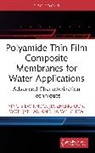Jia Wei Chew, Ying Siew Khoo, Woei Jye Lau, Jia Zheng Oor - Polyamide Thin Film Composite Membranes for Water Applications