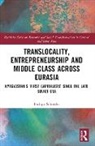Philipp Schröder - Translocality, Entrepreneurship and Middle Class Across Eurasia