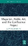 Matthew Reynolds - Maya Lin, Public Art, and the Confluence Project