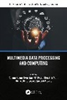 Suman Patra Swarnkar, Bhushan Bharat, Santosh Biswas, J P Patra, Suman Swarnkar, Tien Anh Tran - Multimedia Data Processing and Computing
