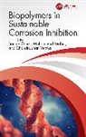 Saman (Aligarh Muslim University Zehra, Mobin Mohammad, Chandrabhan Verma, Saman Zehra - Biopolymers in Sustainable Corrosion Inhibition