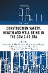 Tarcisio Abreu Saurin, Clara Cheung, Emuze Fidelis, Bonaventura H. W. Hadikusumo, Patrick Manu, Akilu Yunusa-Kaltungo - Construction Safety, Health and Well-being in the COVID-19 era