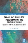 Kathryn A. Welby - Schools as a Lens for Understanding the Opioid Epidemic
