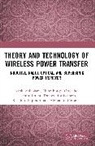 Carvalho Nuno Borges, Costanzo Alessandra, Kazuhiro Fujimori, Takehiro Imura, Tomoyuki Miyamoto, Shinohara Naoki - Theory and Technology of Wireless Power Transfer