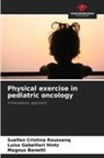 Magnus Benetti, Luísa Gabellieri Hintz, Suellen Cristina Roussenq - Physical exercise in pediatric oncology
