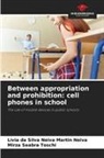 Lívia Da Silva Neiva Martin Neiva, Mirza Seabra Toschi - Between appropriation and prohibition: cell phones in school