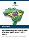 Philipp Ehrl - Mindestvergleichsflächen für den Zeitraum 1872-2010