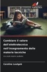 Caroline Leutgeb - Cambiare il valore dell'elettrotecnica nell'insegnamento delle materie tecniche