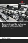 Stefan Glötzl - Conventional to a change plate profiling system