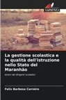 Felix Barbosa Carreiro - La gestione scolastica e la qualità dell'istruzione nello Stato del Maranhão