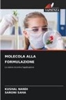 Kushal Nandi, Saroni Saha - MOLECOLA ALLA FORMULAZIONE